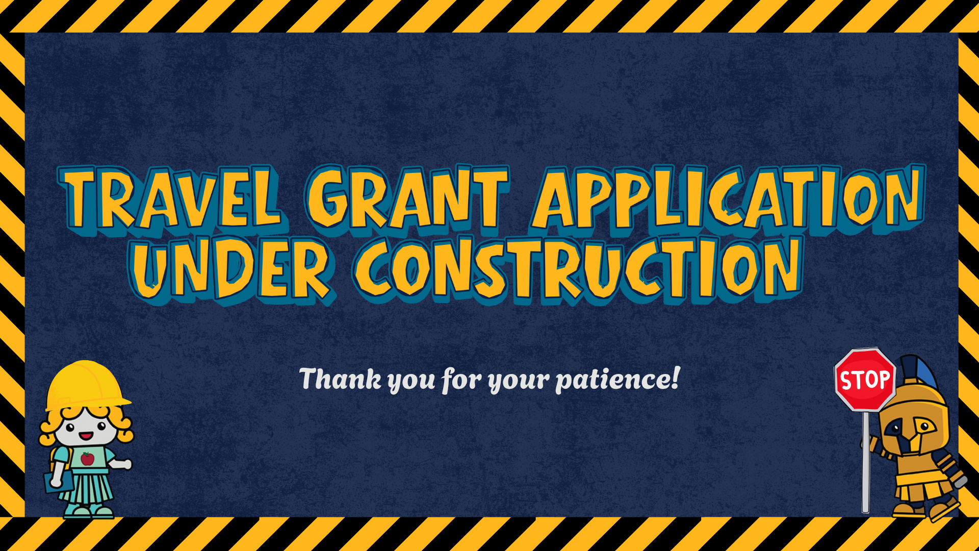 Banner announcing travel grant process is currently under construction. Thank you for your patience.
